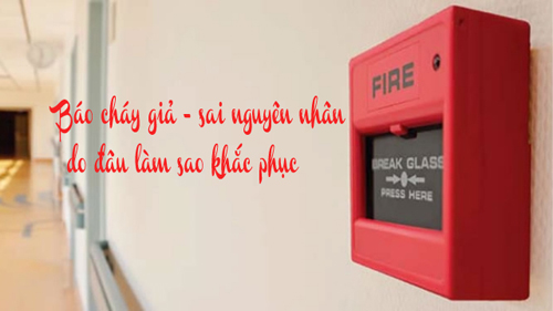 Lỗi báo cháy giả - sai nguyên nhân do đâu làm sao khắc phục